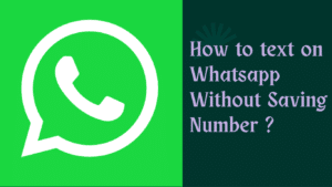 How to text on Whatsapp Without Saving Number 2023